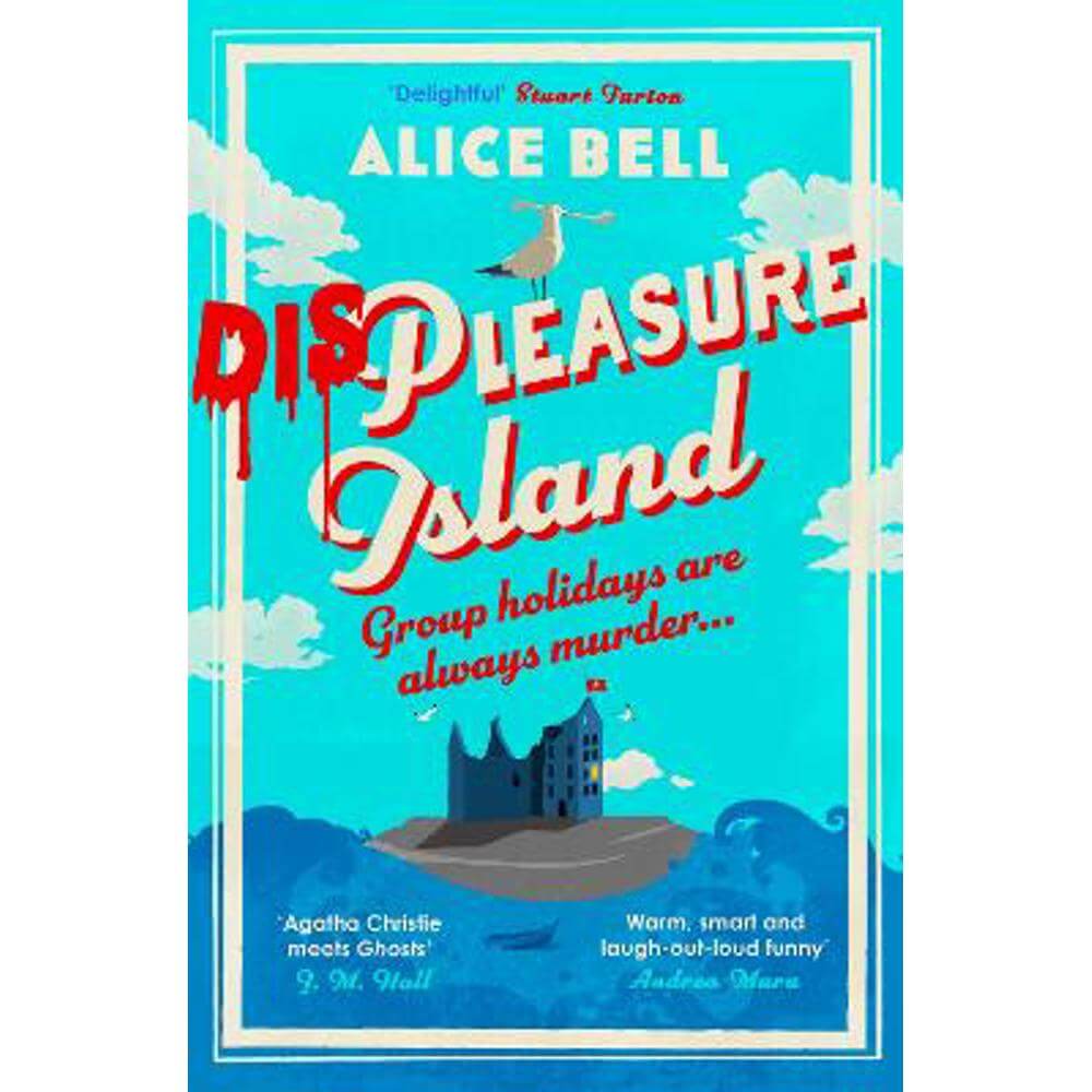 Displeasure Island: The unputdownable cosy mystery for 2025 'Agatha Christie meets Ghosts' J M Hall (Paperback) - Alice Bell